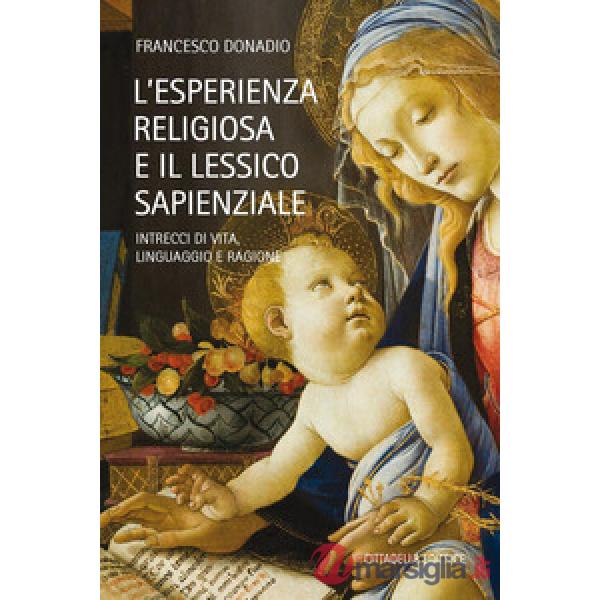 Esperienza religiosa e lessico sapienzale. Intrecci di vita, linguaggio, ragione (L')