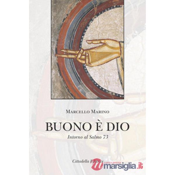 Buono è Dio. Intorno al Salmo 73