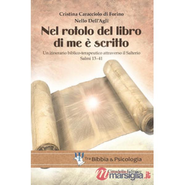 Nel rotolo del Libro di me è scritto. Un itinerario biblico-terapeutico attraverso il Salterio. Salmi 13-41