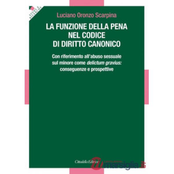 Funzione della pena nel Codice di diritto canonico. Con riferimento all'abuso sessuale sul minore come delictum gravius: consegu