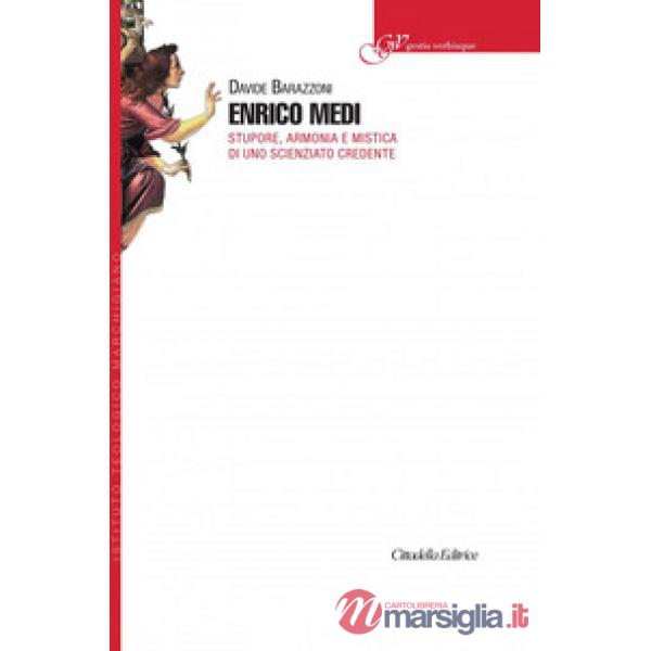 Enrico Medi. Stupore, armonia e mistica di uno scienziato credente
