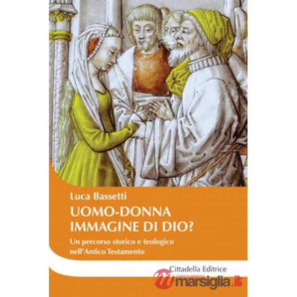 Uomo-donna a immagine di Dio? Un percorso storico e teologico nell'Antico Testamento