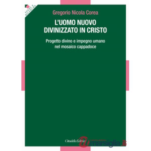 Uomo divinizzato in Cristo. Progetto divino e impegno umano nel mosaico Cappadoce (L')