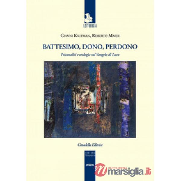 Battesimo, dono e perdono. Psicanalisi e teologia sul Vangelo di Luca