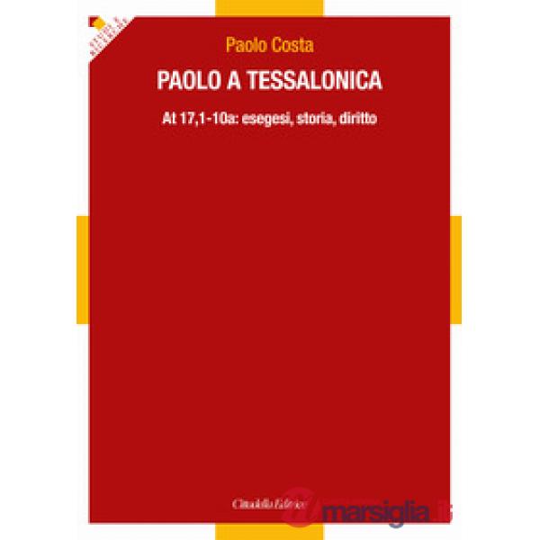 Paolo a Tessalonica. At 17,1-10a: esegesi, storia, diritto