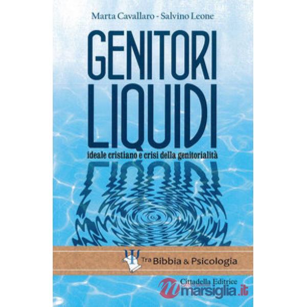 Genitori liquidi. Ideale cristiano e crisi della genitorialità