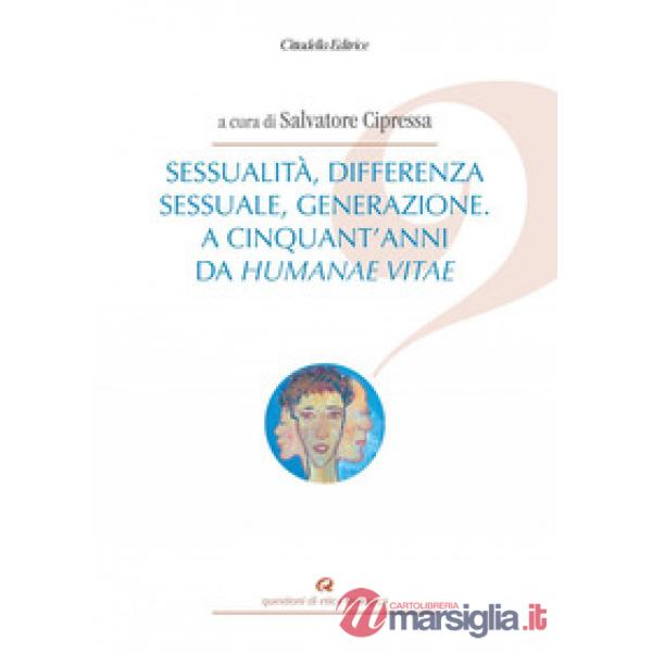 Sessualità, differenza sessuale, generazione. A cinquant'anni da Humanae vitae