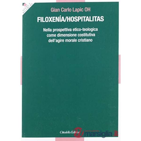 Filoxenía/hospitalitas. Nella prospettiva etico-teologica come dimensione costitutiva dell'agire morale cristiano