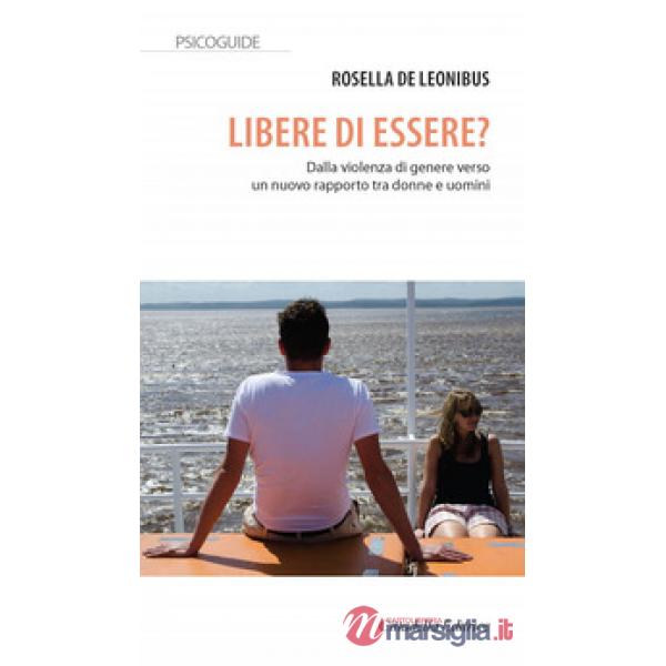 Libere di essere? Dalla violenza di genere verso un nuovo rapporto tra donne e uomini