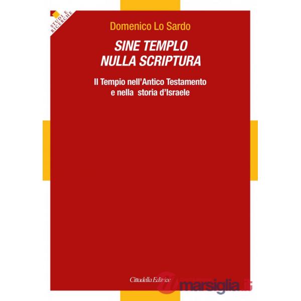 Sine Templo nulla Scriptura. Il Tempio nell'Antico Testamento e nella storia d'Israele
