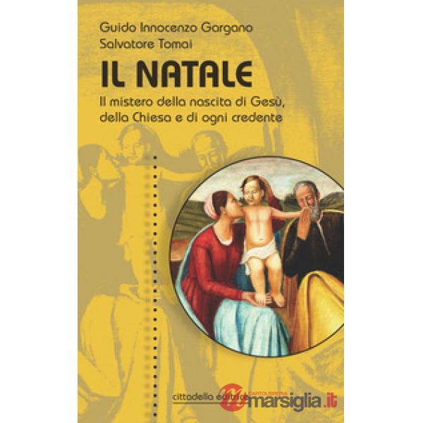 Natale. Il mistero della nascita di Gesù, della Chiesa e di ogni credente (Il)
