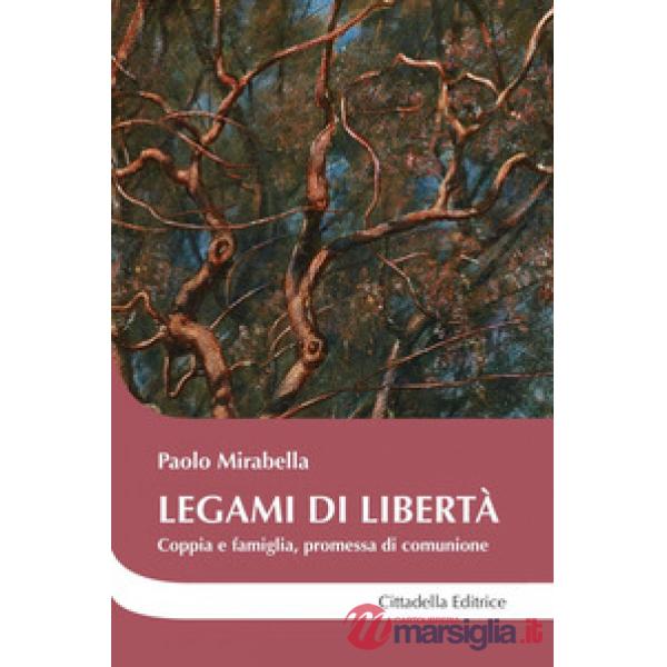 Legami di libertà. Coppia e famiglia, promessa di comunione