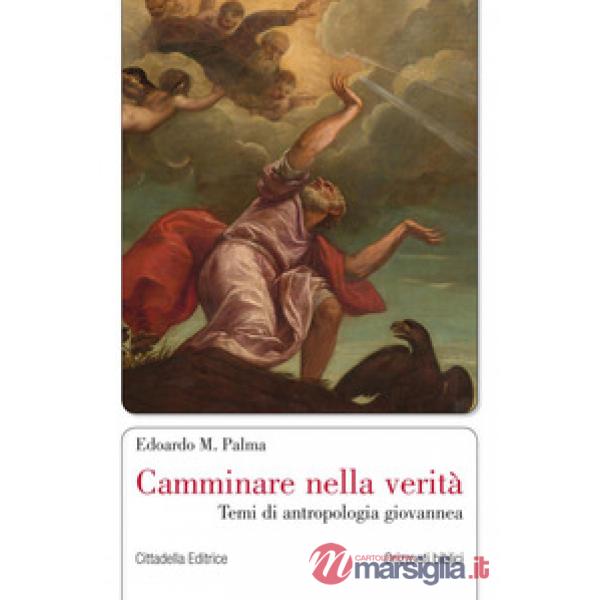 Camminare nella verità. Temi di antropologia giovannea