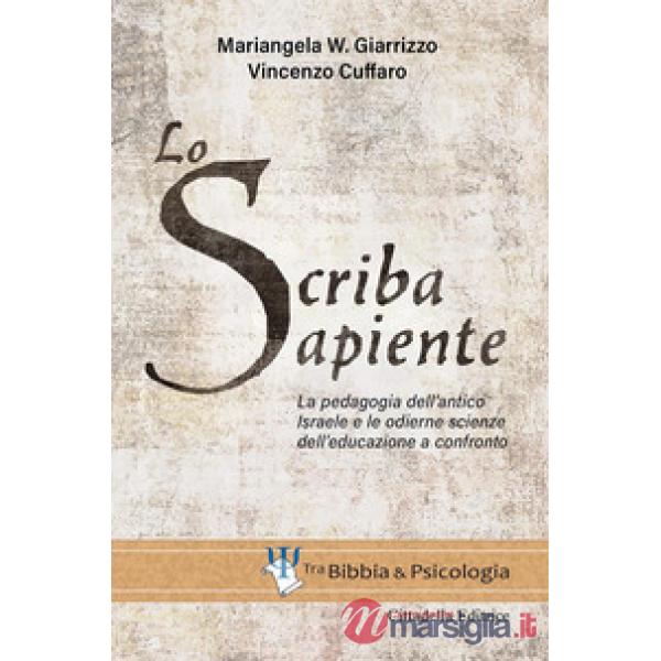 Scriba sapiente. La pedagogia dell'antico Israele e le odierne scienze dell'educazione a confronto (Lo)