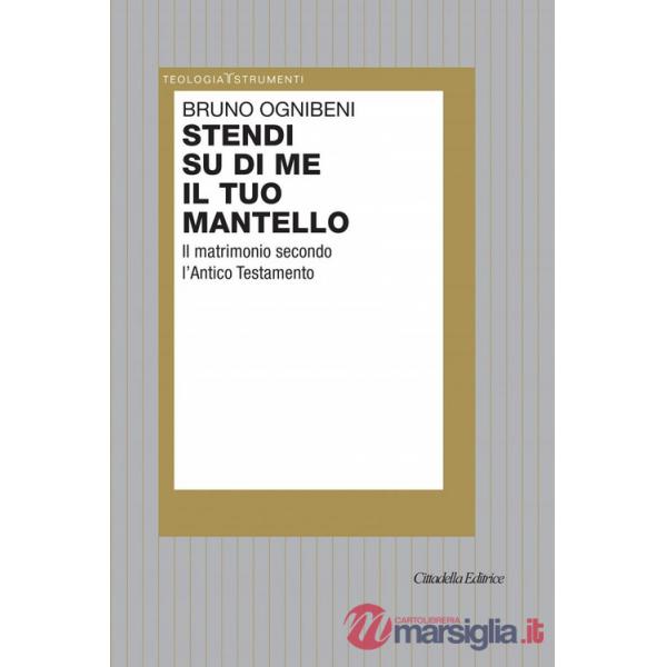 Stendi su di me il tuo mantello. Il matrimonio secondo l'Antico Testamento