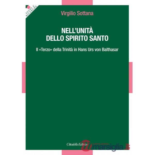 Nell'unità dello Spirito Santo. Il «Terzo» della Trinità in Hans Urs von Balthasar