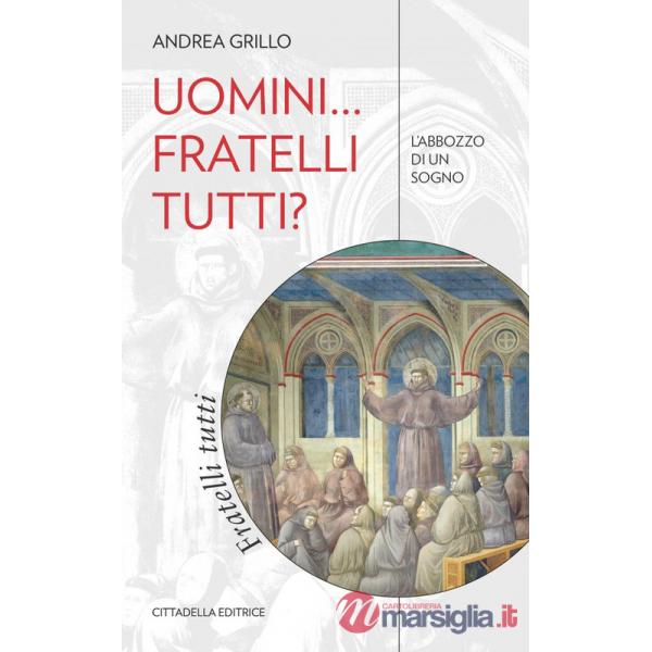 Uomini... fratelli tutti? L'abbozzo di un sogno