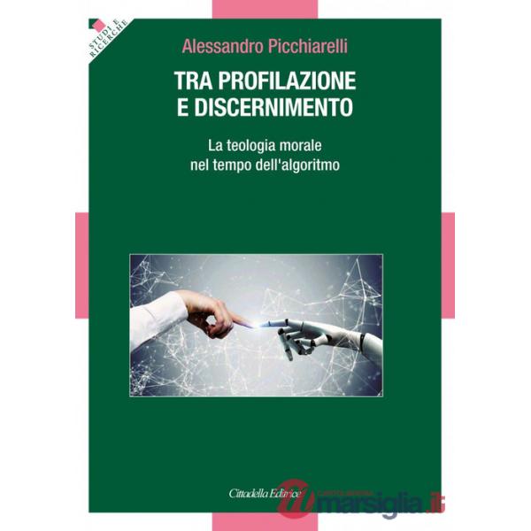 Tra profilazione e discernimento. La teologia morale nel tempo dell'algoritmo