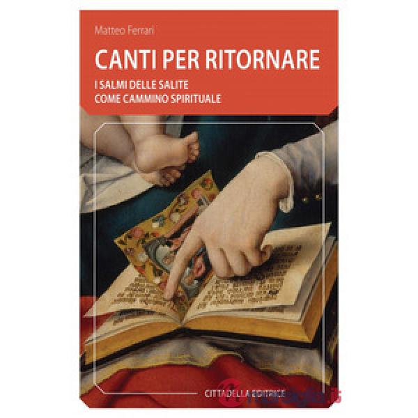 Canti per ritornare. I Salmi delle salite come cammino spirituale
