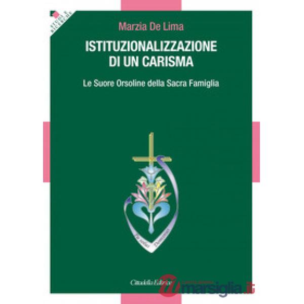 Istituzionalizzazione di un carisma. Le Suore Orsoline della Sacra Famiglia