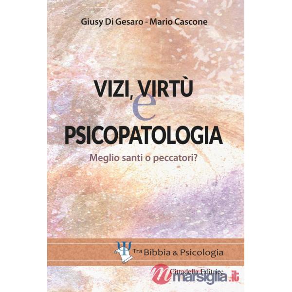 Vizi, virtù e psicopatologia. Meglio santi o peccatori?