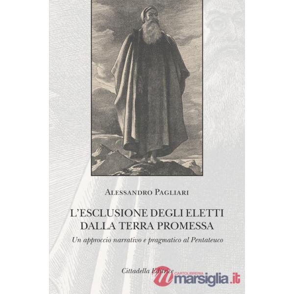 Esclusione degli eletti dalla terra promessa. Un approccio narrativo e pragmatico al Pentateuco (L')