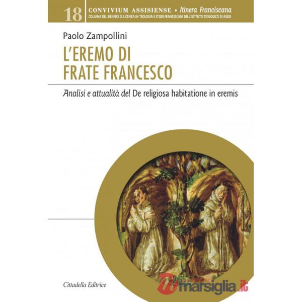 Eremo di Frate Francesco. Analisi e attualità del De religiosa habitatione in eremis (L')