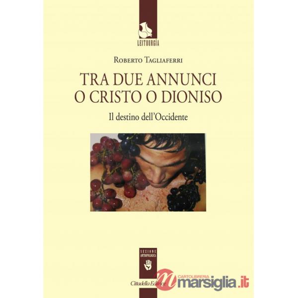 Tra due annunci o Cristo o Dioniso. Il destino dell'Occidente