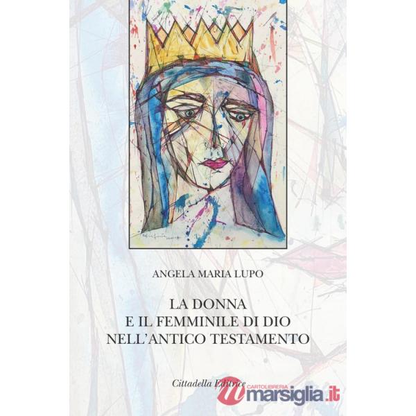 Donna e il femminile di Dio nell'Antico Testamento (La)
