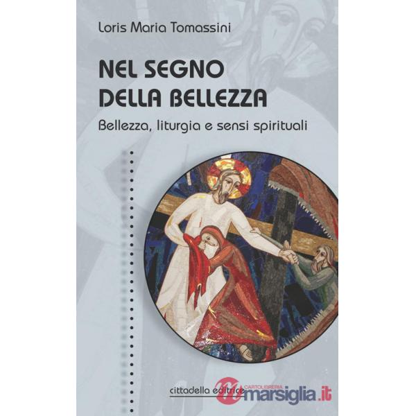 Nel segno della bellezza. Bellezza, liturgia e sensi spirituali