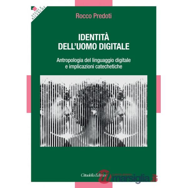 Identità dell'uomo digitale. Antropologia del linguaggio digitale e implicazioni catechetiche