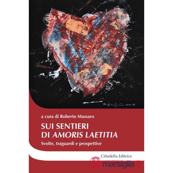Sui sentieri di «Amoris laetitia». Svolte, traguardi e prospettive
