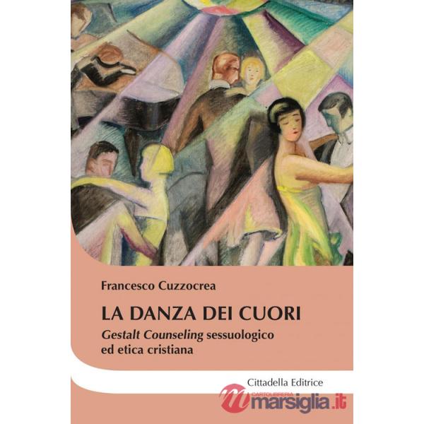 Danza dei cuori. Gestalt counseling sessuologico ed etica cristiana (La)