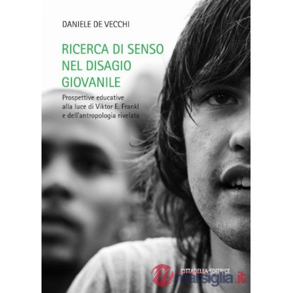 Ricerca di senso nel disagio giovanile. Prospettive educative alla luce di Viktor E. Frankl e dell'antropologia rivelata