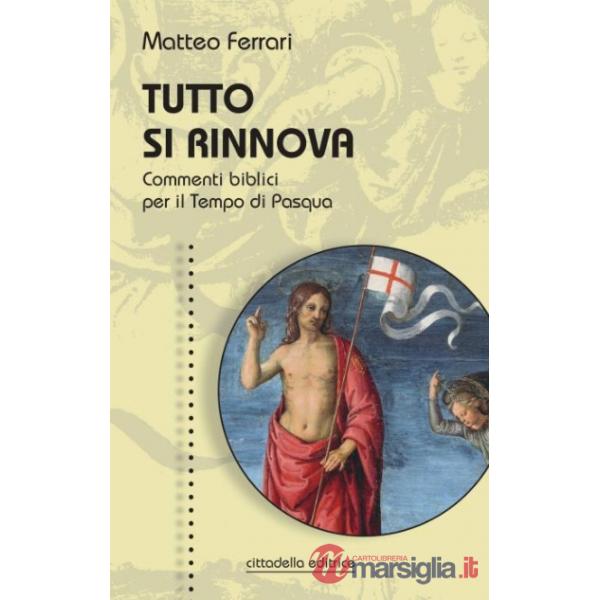 Tutto si rinnova. Commenti biblici per il Tempo di Pasqua