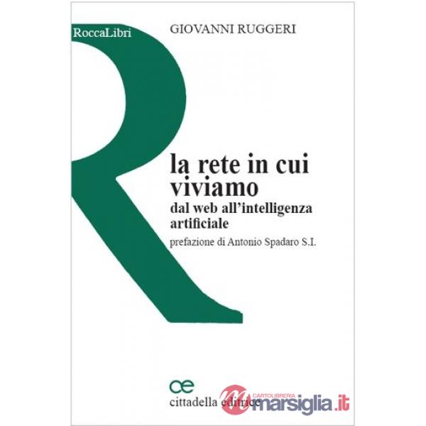 Rete in cui viviamo. Dal web all'intelligenza artificiale (La)