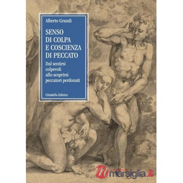 Senso di colpa e coscienza di peccato. Dal sentirsi colpevoli allo scoprirsi peccatori perdonati