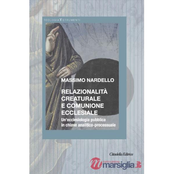 Relazionalità creaturale e comunione ecclesiale. Un'ecclesiologia pubblica in chiave analitico-processuale