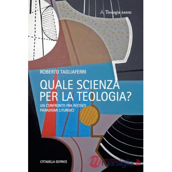 Quale scienza per la teologia? Un confronto fra recenti paradigmi liturgici
