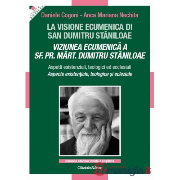 Visione ecumenica di san Dumitru Staniloae. Aspetti esistenziali, teologici ed ecclesiali (La)