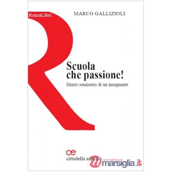 Scuola che passione! Diario semiserio di un insegnante