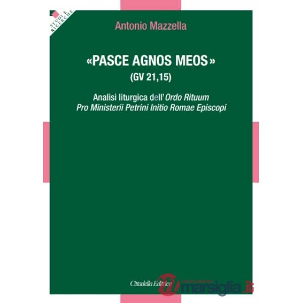 «Pasce agnos meos» (gv 21,15). Analisi liturgica dell'Ordo Rituum Pro Ministerii Petrini Initio Romae Episcopi
