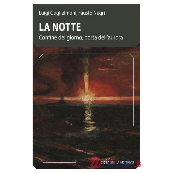 Notte. Confine del giorno, porta dell'aurora (La)