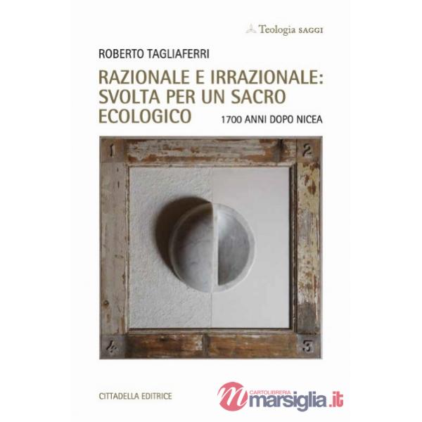 Razionale e irrazionale: svolta per un sacro ecologico. 1700 anni dopo Nicea