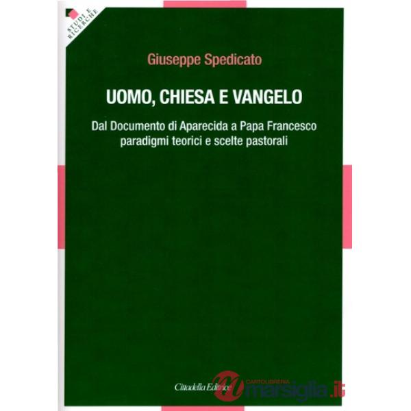 Uomo, Chiesa e Vangelo. Dal documento di Aparecida a papa Francesco paradigmi teorici e scelte pastorali