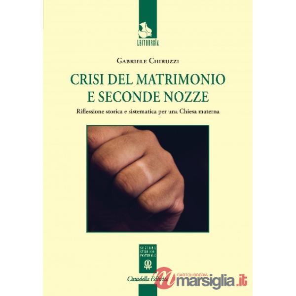Crisi del matrimonio e seconde nozze. Riflessione storica e sistematica per una Chiesa materna