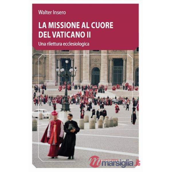 Missione al cuore del Vaticano II. Una rilettura ecclesiologica (La)