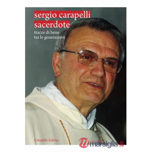 Sergio Carapelli sacerdote. Tracce di bene tra le generazioni