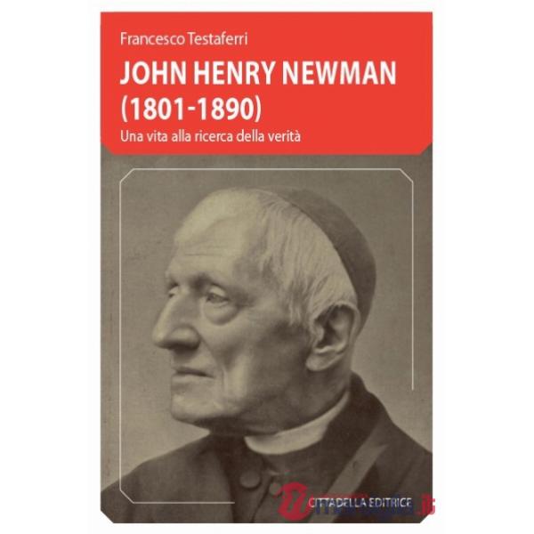 John Henry Newman (1801-1890). Una vita alla ricerca della verità