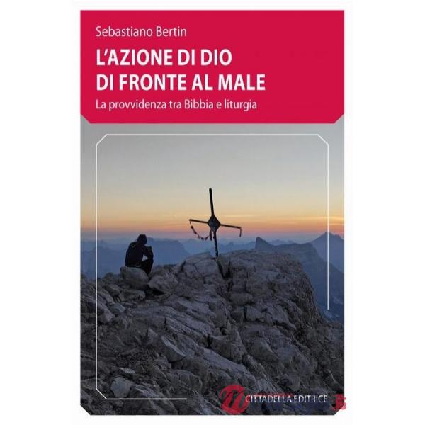 Azione di Dio di fronte al male. La provvidenza tra Bibbia e liturgia (L')
